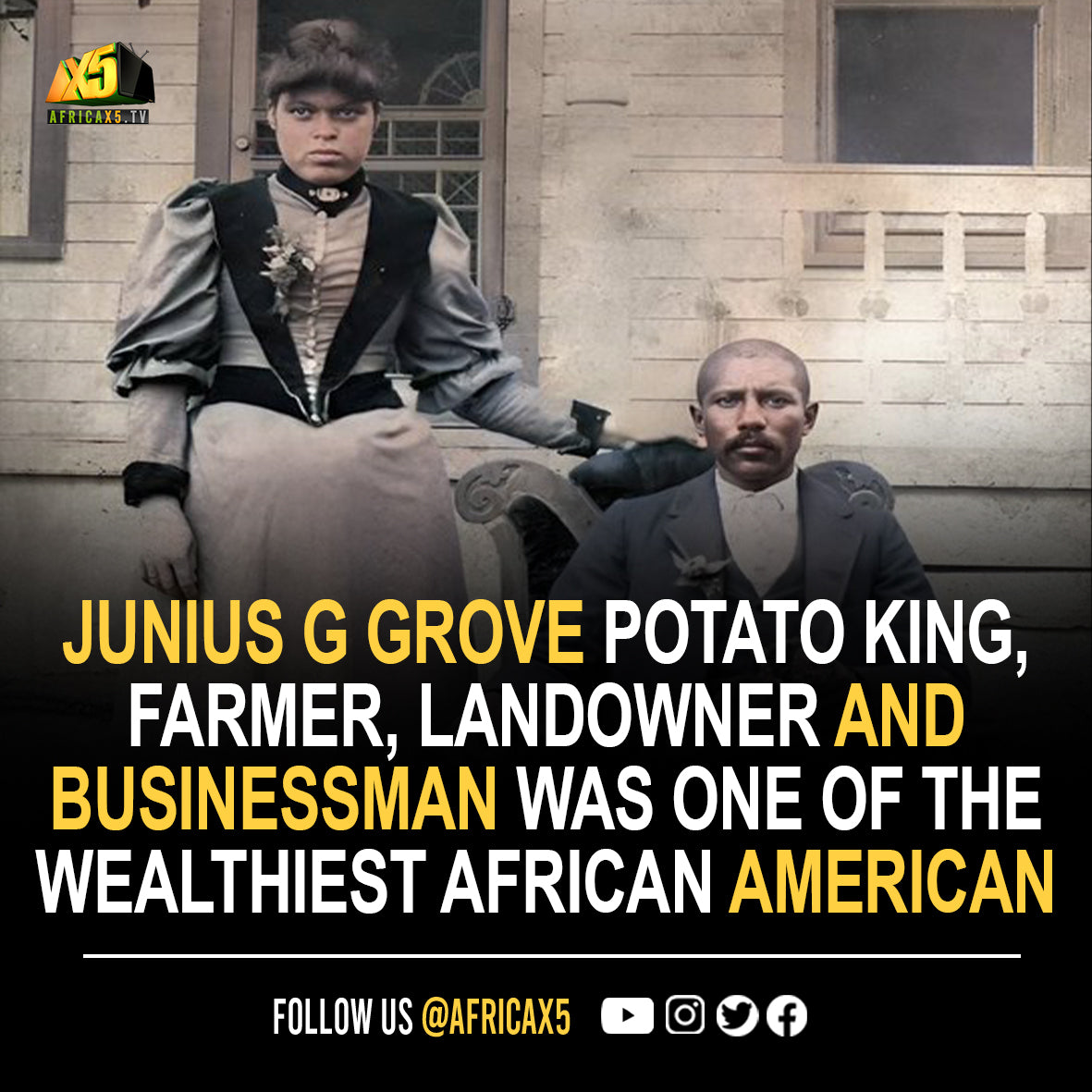 ‘Potato King of The World’, Farmer, landowner and businessman, Junius G. Groves (1859-1925), was one of the wealthiest African Americans of the early 20th century.