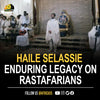 The Enduring Legacy of Haile Selassie I: The Ideological Foundation of Rastafarianism in Jamaica