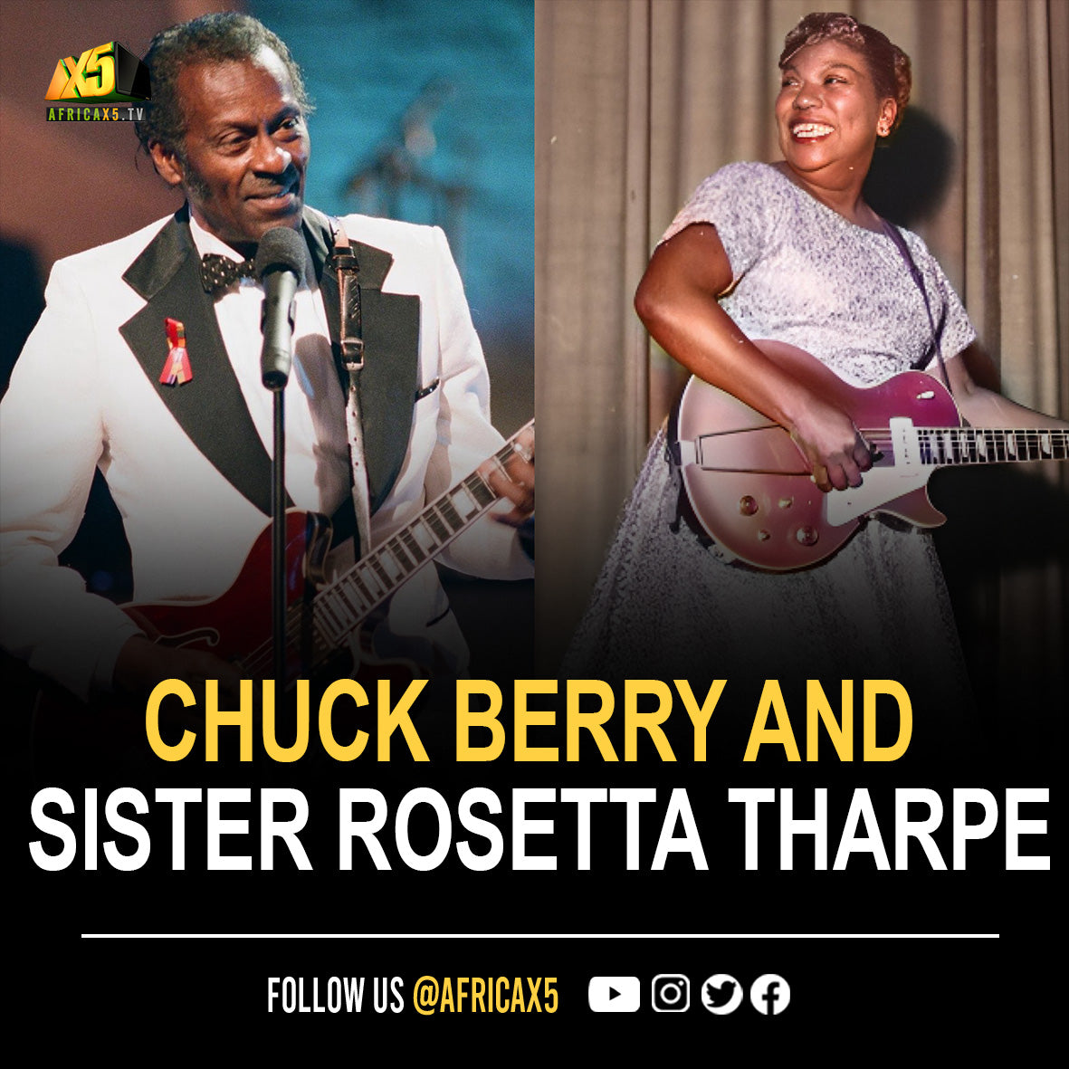 Godfather and godmother of Rock N’ Roll, Chuck Berry and Sister Rosetta Tharpe.