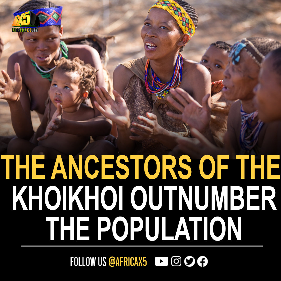 Tens of thousands of years, the ancestors of the Khoikhoi outnumbered all other human populations globally